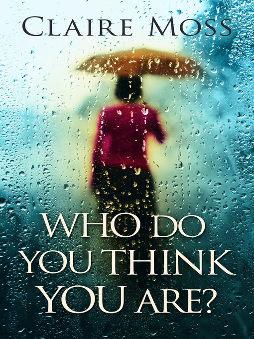 Title details for Who Do You Think You Are? by Claire Moss - Available